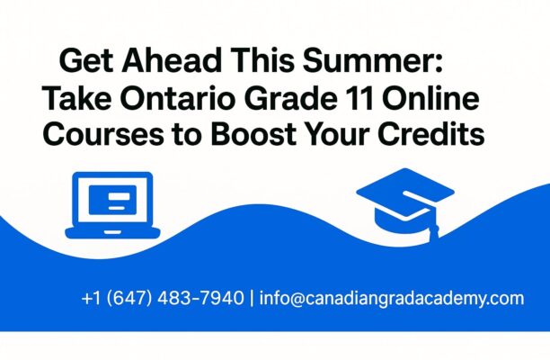 Get Ahead This Summer: Take Ontario Grade 11 Online Courses to Boost Your Credits