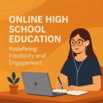 Online High School Education : Redefining Flexibility and Engagement